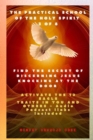 The Practical School of the Holy Spirit - Part 3 of 8 - Activate 12 Eagle Traits in You : Find the Secret of Discerning Jesus Knocking at the door and Activate the 12 Eagle Traits in You and others - - eBook