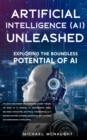 Artificial Intelligence (AI) Unleashed : Exploring The Boundless Potential Of AI - eBook