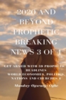 2020 and Beyond Prophetic Breaking News - 3 of 4 : Get Armed with 39 Prophetic + Headlines World Economies, Politics, Nations and Churches - eBook