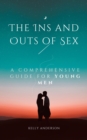 The In and Outs of Sex : A Comprehensive Guide for Young Men - eBook
