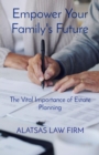 Empower Your Family's Future : The Vital Importance of Estate Planning - eBook