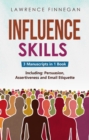Influence Skills : 3-in-1 Guide to Master Influential Leadership, Persuasive Negotiation & Manipulation Techniques - eBook