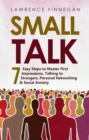 Small Talk : 7 Easy Steps to Master First Impressions, Talking to Strangers, Personal Networking & Social Anxiety - eBook