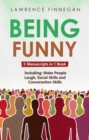 Being Funny : 3-in-1 Guide to Master Your Sense of Humor, Conversational Jokes, Comedy Writing & Make People Laugh - eBook