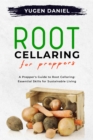 ROOT CELLARING FOR PREPPERS: A Prepper's Guide to Root Cellaring : Essential Skills for Sustainable Living - eBook