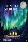 The Sleep Solution : Effective Night Routine Habits and Lifestyle Changes to Eliminate Insomnia and Achieve Restful Nights (Featuring Beautiful Full-Page Motivational Affirmations) - eBook