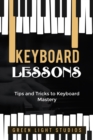 KEYBOARD LESSONS : Tips and Tricks to Keyboard Mastery - eBook
