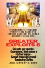 Greater Exploits - 6 - Testimonianze e immagini perfette del Padre per imprese maggiori : Testimonianze e immagini perfette del Padre per imprese maggiori nel luogo segreto e nella vita Sei nato per q - eBook