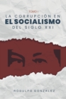 La Corrupcion en el Socialismo del Siglo XXI : Tomo I - eBook