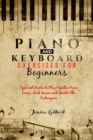 PIANO &  Keyboard Exercises for Beginners : Tips and Tricks to Play Popular Piano Songs,  Read Music and Master the Techniques - eBook