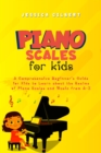 Piano Scales FOR KIDS : A Comprehensive Beginner's Guide  for Kids to Learn about the  Realms of Piano Scales and Music from A-Z - eBook