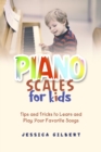 Piano Scales FOR KIDS : Tips and Tricks to Learn and  Play Your Favorite Songs - eBook