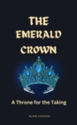 The Emerald Crown : A Throne for the Taking - eBook