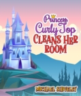 Princess Curly Top : Cleans Her Room - eBook