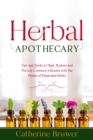 HERBAL  APOTHECARY : Tips and Tricks to Heal, Restore and Prevent Common Ailments with the Power of Plants and Herbs - eBook