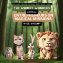 The Whimsy Wonders : Animal Entrepreneurs on Magical Missions - eBook