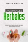 ANTIVIRALES HERBALES : Una Guia para Principiantes sobre el Uso de Hierbas para Reforzar el Sistema Inmunitario - eBook