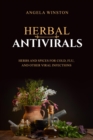 HERBAL ANTIVIRALS : Herbs and Spices for Cold, Flu, and Other Viral Infections - eBook