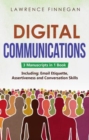 Digital Communications : 3-in-1 Guide to Master Email Etiquette, Digital Communication Skills & Online Conversations - eBook