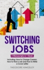 Switching Jobs : 3-in-1 Guide to Master Midlife Career Switch, Job Coaching, Career Advice, New Job Planner & Jobs Online - eBook