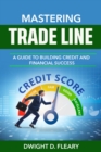 Mastering Trade Lines "A Guide to Building Credit and Financial Success" - eBook