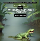 Alligator Alex's Whirling Alphabet Journey - eBook