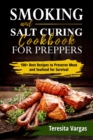 Smoking and Salt Curing  Cookbook FOR PREPPERS : 100+ Best Recipes to Preserve Meat and Seafood for Survival - eBook