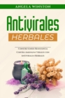 ANTIVIRALES HERBALES : Construyendo Resistencia Contra Amenazas Virales con Antivirales Herbales - eBook