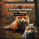 The Fox-tastic Adventure of Felix And Frankie - eBook