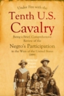 Under Fire with the Tenth U.S. Cavalry : Being a Brief, Comprehensive  Review of the Negro's Participation  in the Wars of the United States (1899) - eBook