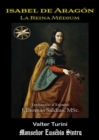 Isabel de Aragon : La Reina Medium - eBook