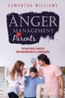ANGER MANAGEMENT FOR PARENTS : Tips and Tricks to Master Your Emotions  and be a Loving Parent - eBook