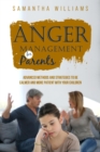 ANGER MANAGEMENT FOR PARENTS : Advanced Methods and Strategies to be Calmer  and More Patient with Your Children - eBook