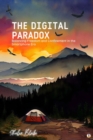 The Digital Paradox : Balancing Freedom and Confinement in the Smartphone Era (Featuring Beautiful Full-Page Motivational Affirmations) - eBook