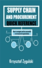 Supply Chain and Procurement Quick Reference : How to navigate and be successful in structured organizations - eBook