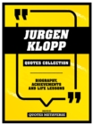 Jurgen Klopp - Quotes Collection : Biography, Achievements And Life Lessons - eBook