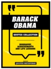 Barack Obama - Quotes Collection : Biography, Achievements And Life Lessons - eBook