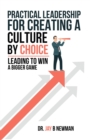 Practical Leadership For Creating A Culture By Choice : Leading To Win A Bigger Game - eBook