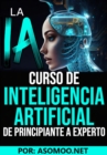 La  IA curso de Inteligencia Artificial de principiante a experto - eBook