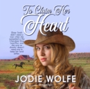 To Claim Her Heart - eAudiobook