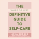 The More or Less Definitive Guide to Self-Care - eAudiobook