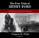 The Four Trials of Henry Ford - eAudiobook