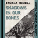 Shadows in Our Bones - eAudiobook
