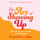 The Art of Showing Up - eAudiobook