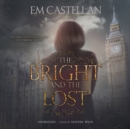 The Bright and the Lost - eAudiobook