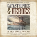 Catastrophes and Heroes - eAudiobook