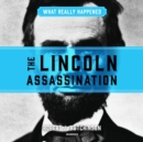 What Really Happened: The Lincoln Assassination - eAudiobook