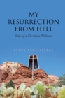 My Resurrection from Hell : Tales of a Christian Widower - eBook