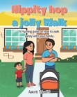 Hippity hop a jolly Walk : A rhyming guide on how to walk safely with your family - eBook