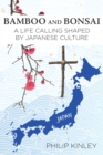Bamboo and Bonsai : A Life Calling Shaped by Japanese Culture - eBook